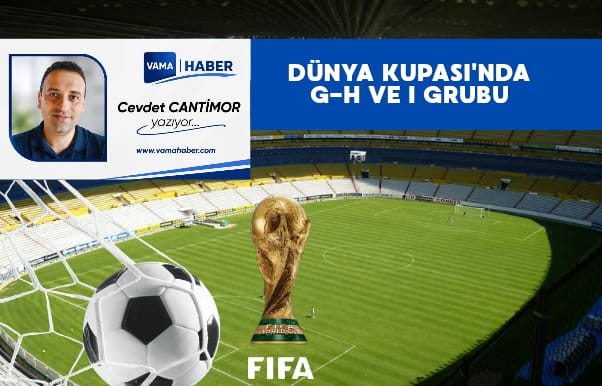 Dünya Kupası'nda G-H ve I Grubu