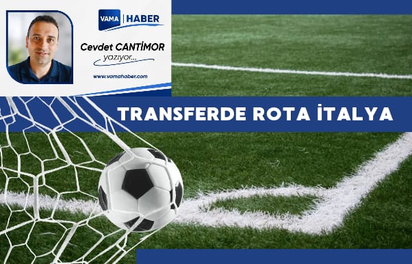 TRANSFERDE ROTA İTALYA