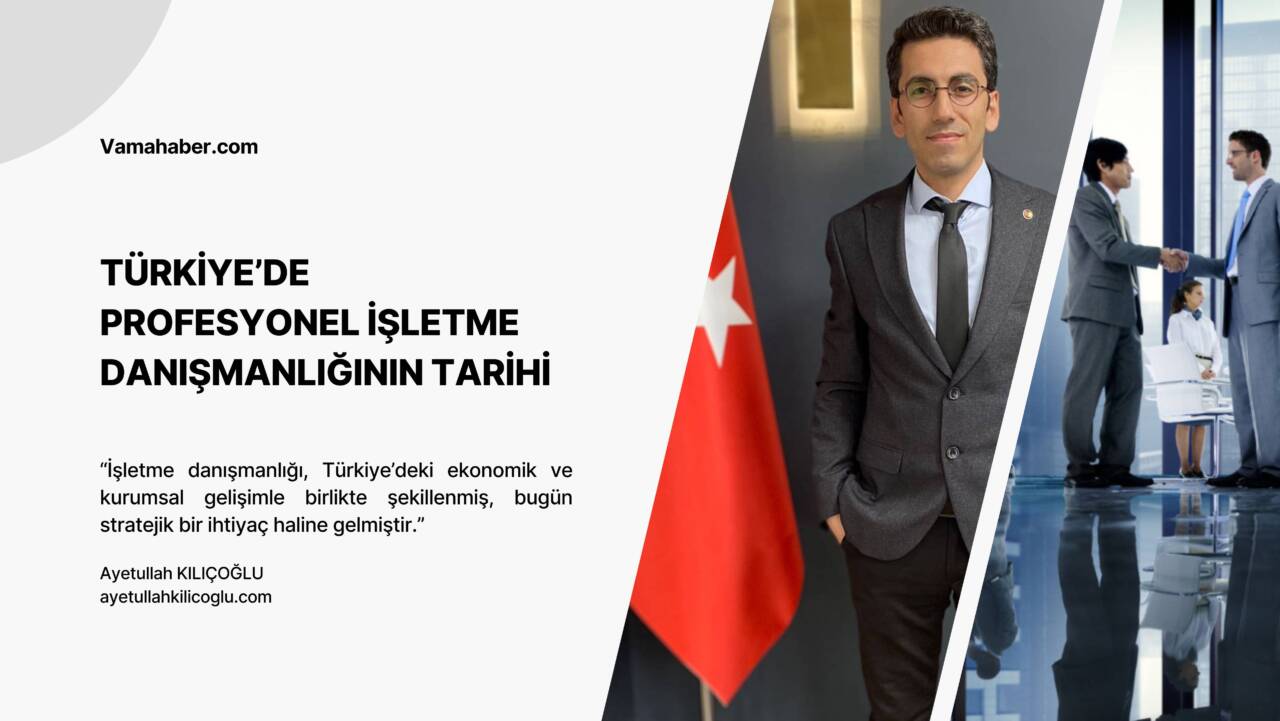 TÜRKİYE’DE PROFESYONEL İŞLETME DANIŞMANLIĞININ TARİHİ