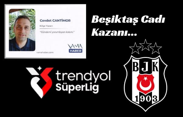 Beşiktaş tam bir CADI KAZANI...