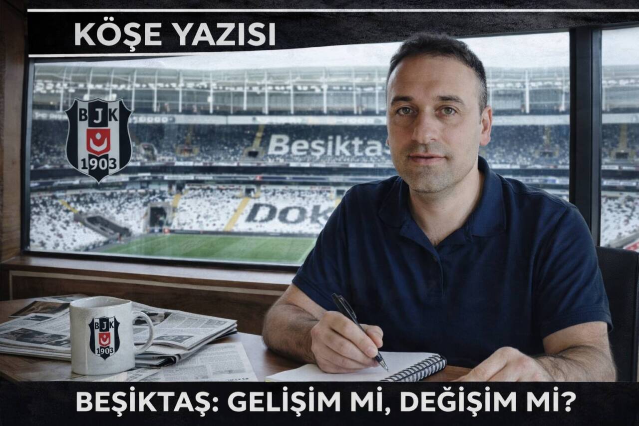 Beşiktaş ya gelişim ya da değişim diyecek!
