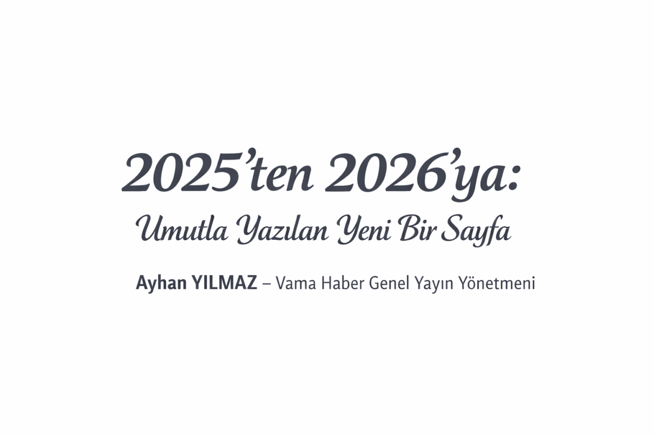 2025’ten 2026’ya: Umutla Yazılan Yeni Bir Sayfa