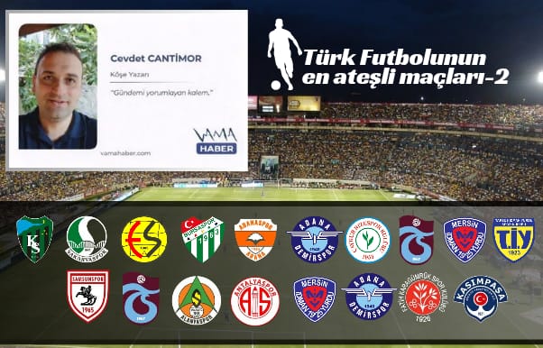 Türk Futbolunun en ateşli maçları - 2