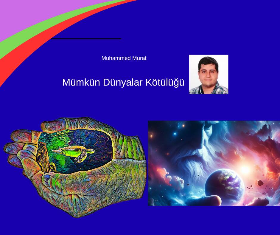 Mümkün Dünyalar Kötülüğü: Tanrı En İyisini Seçemedi Mi?