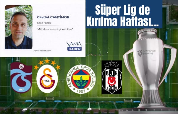 Süper Lig de Kırılma Haftası...