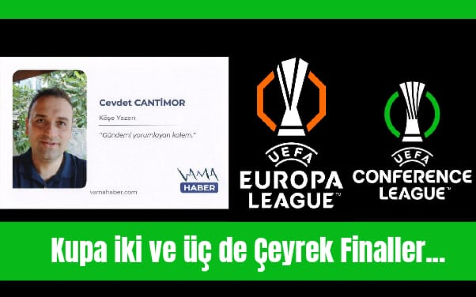Kupa iki ve üç de Çeyrek Finaller...