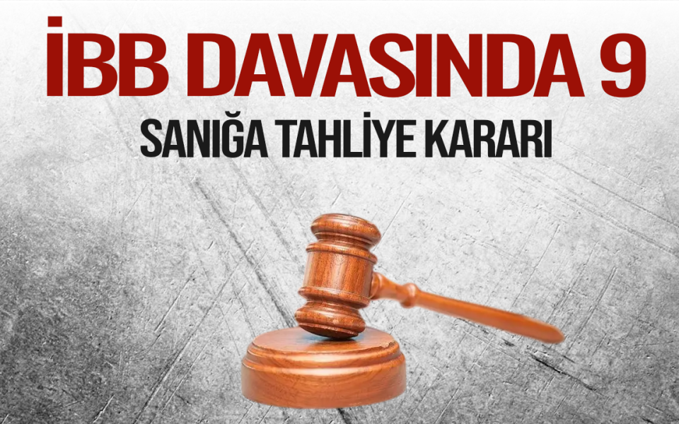 İBB Soruşturmasında 9 Sanığa Tahliye Kararı